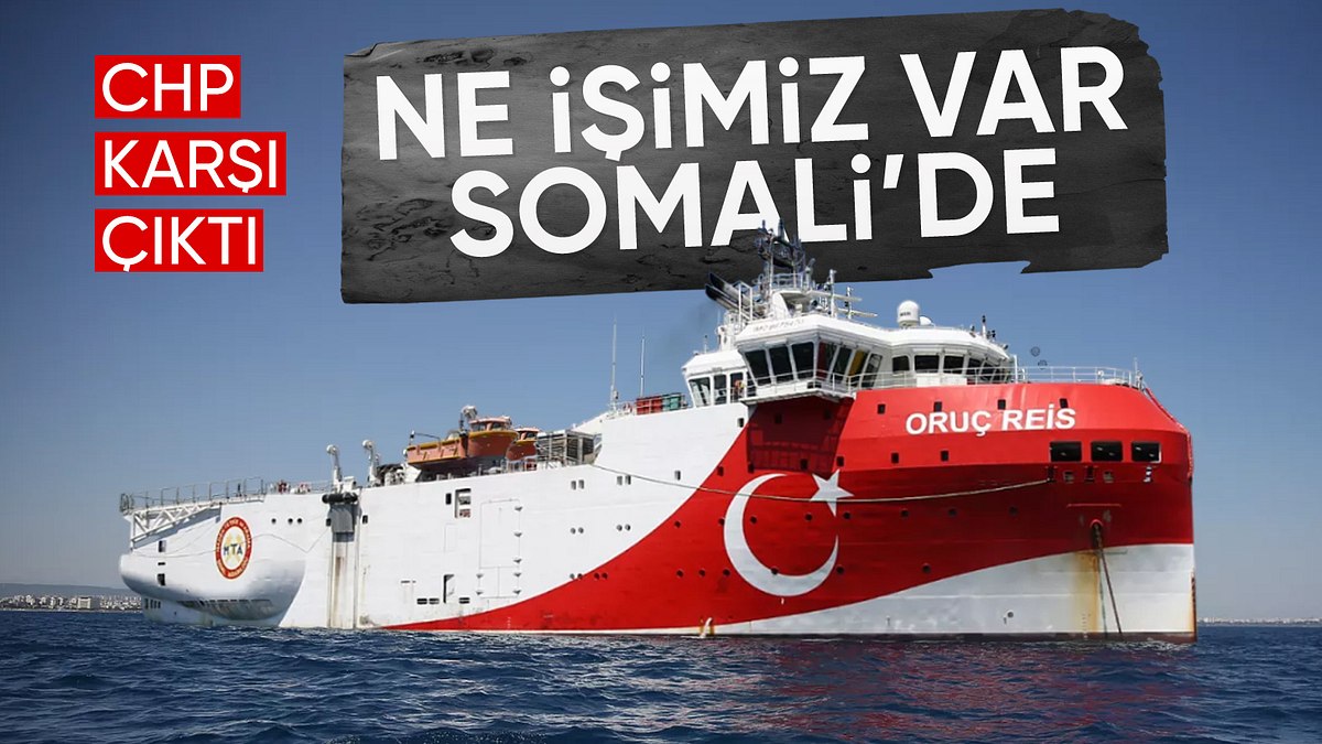 CHP Somali’ye petrol arama gemisi göndermeye karşı çıktı