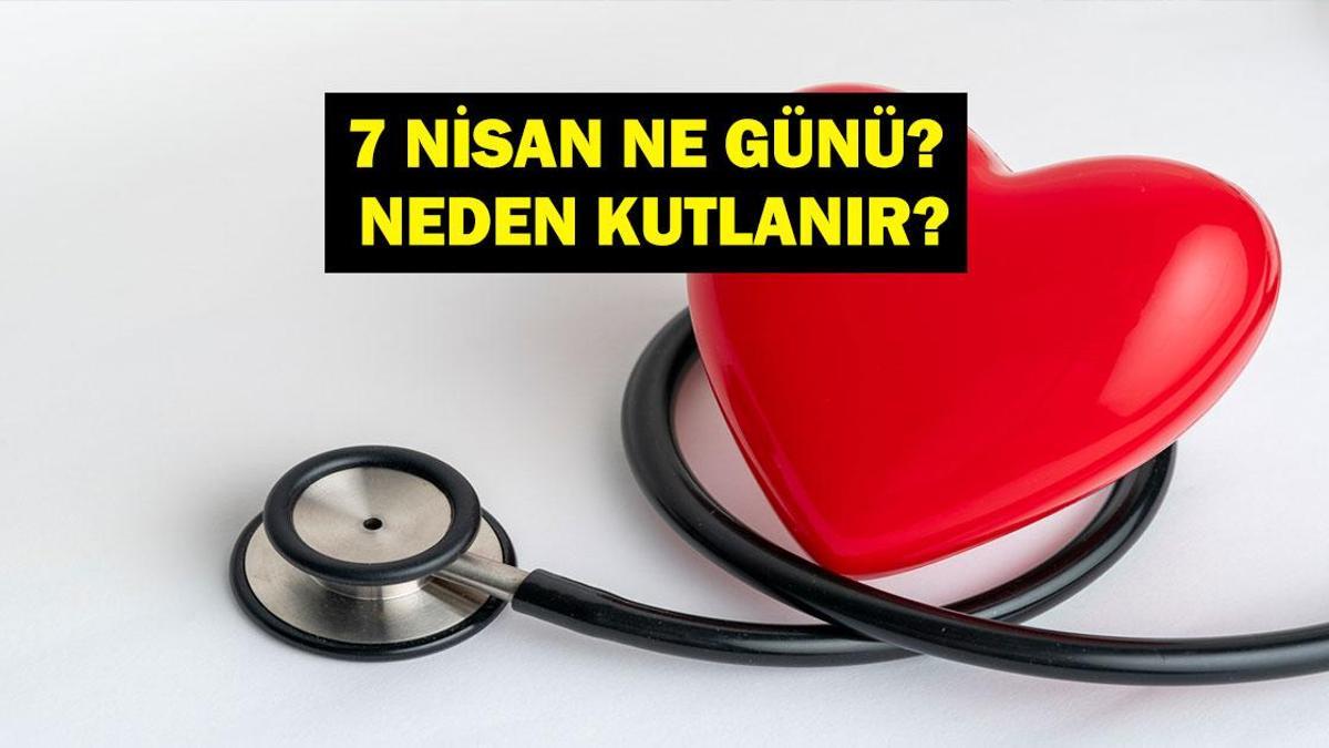 7 Nisan Ne Günü? 7 Nisan’da Ne Oldu? Anlam ve Önemi
